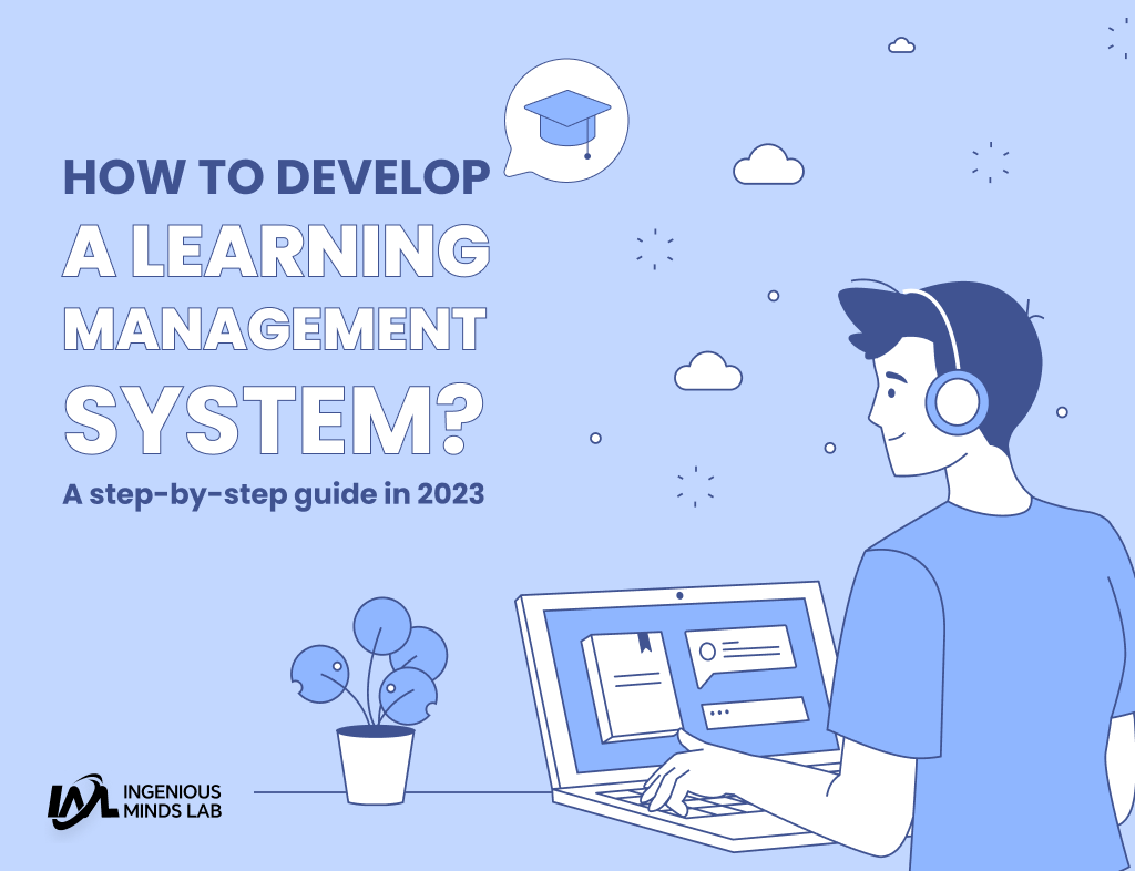 How to Develop a Learning Management System: A Step-by-Step Guide in 2023