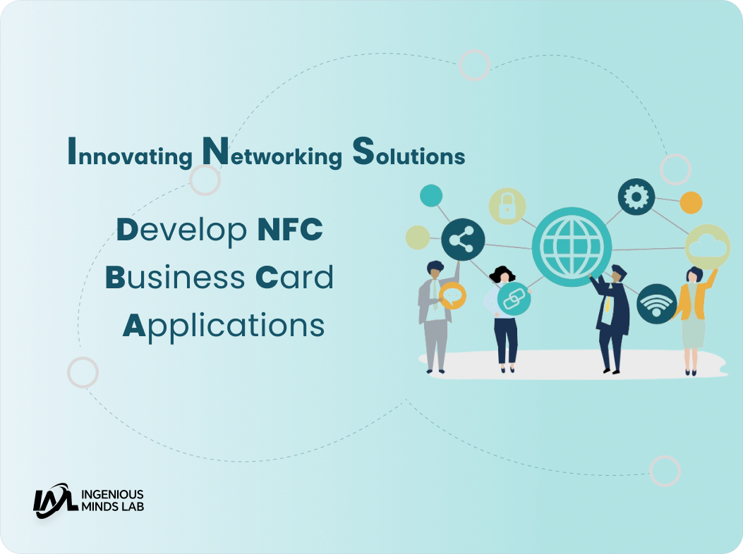 Innovating Networking Solutions: Develop NFC Business Card Applications