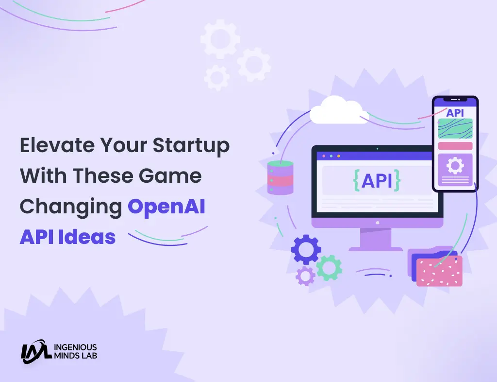 Elevate Your Startup with These Game Changing OpenAI API Ideas